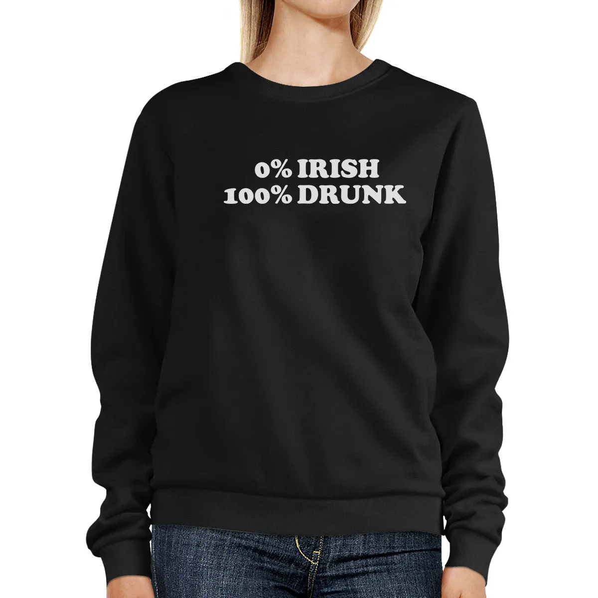 0% Irish 100% Drunk Black Humorous Design Sweatshirt Patricks Day