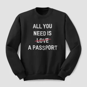 All You Need Is A Passport - Sweatshirt