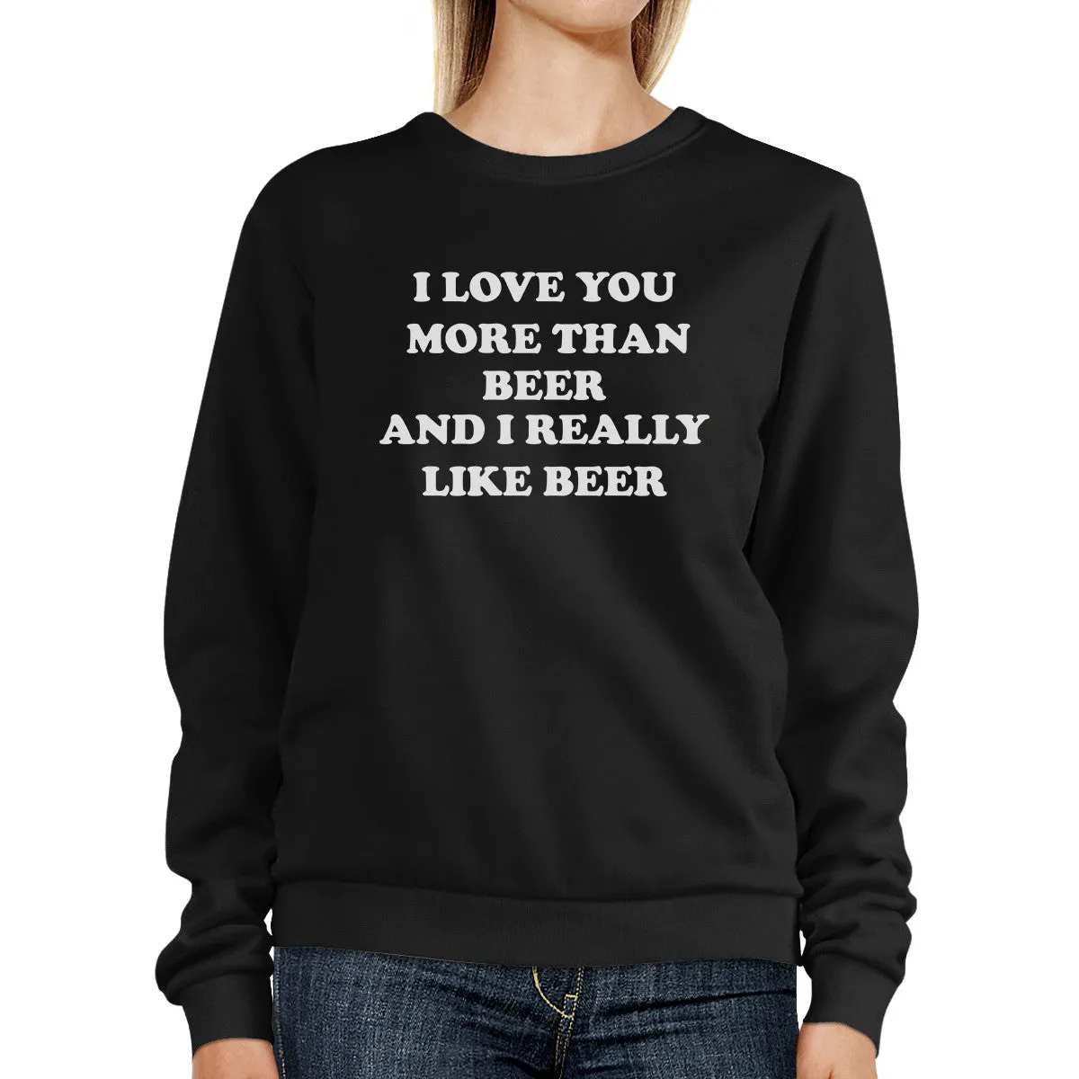 I Love You More Than Beer Black Funny Sweatshirt St Patricks Day