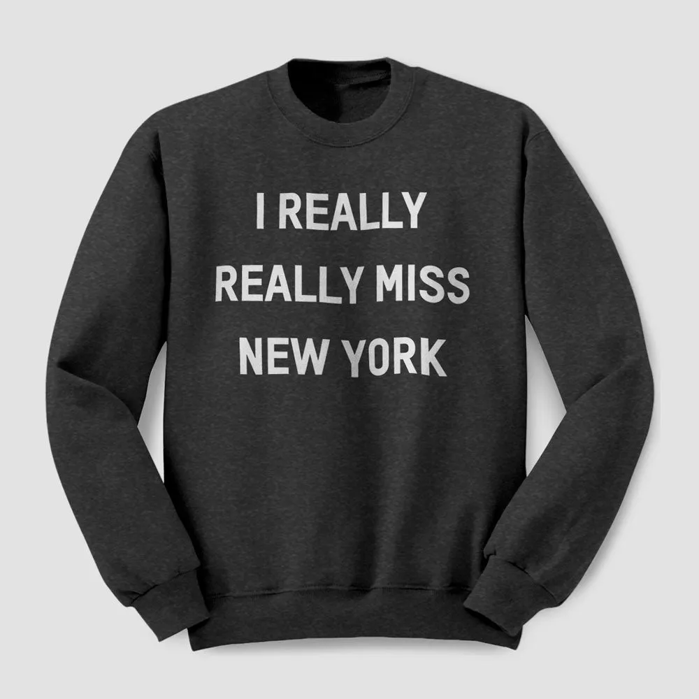 I Really Really Miss New York - Sweatshirt