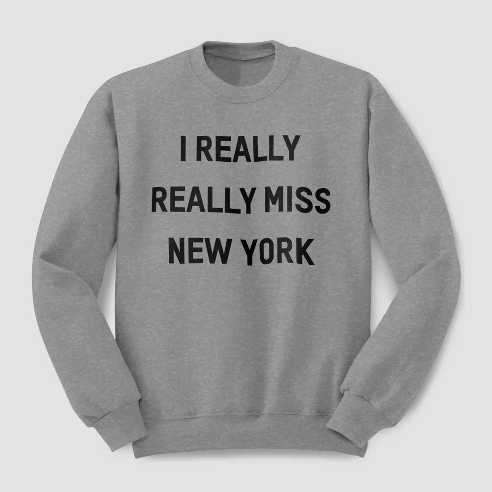 I Really Really Miss New York - Sweatshirt