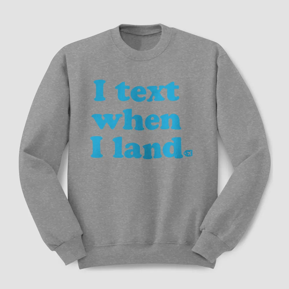 I Text When I Land - Sweatshirt