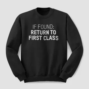 If Found Return To First Class - Sweatshirt