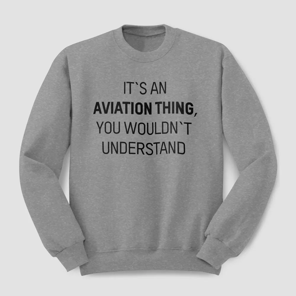 It's An Aviation Thing - Sweatshirt