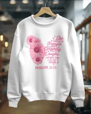 "She is clothed in strength & dignity... Proverbs 31:35" Cancer Support Sweatshirt