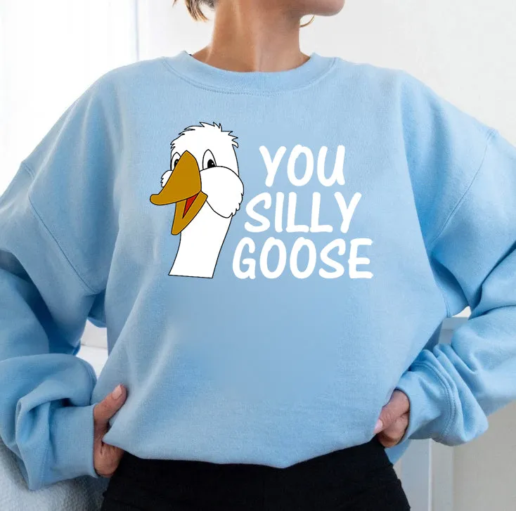 Silly goose sweatshirt, silly goose crewneck, silly goose sweatshirt for adults, funny sweatshirt for adults, silly goose