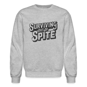 Surviving Out Of Spite Sweatshirt