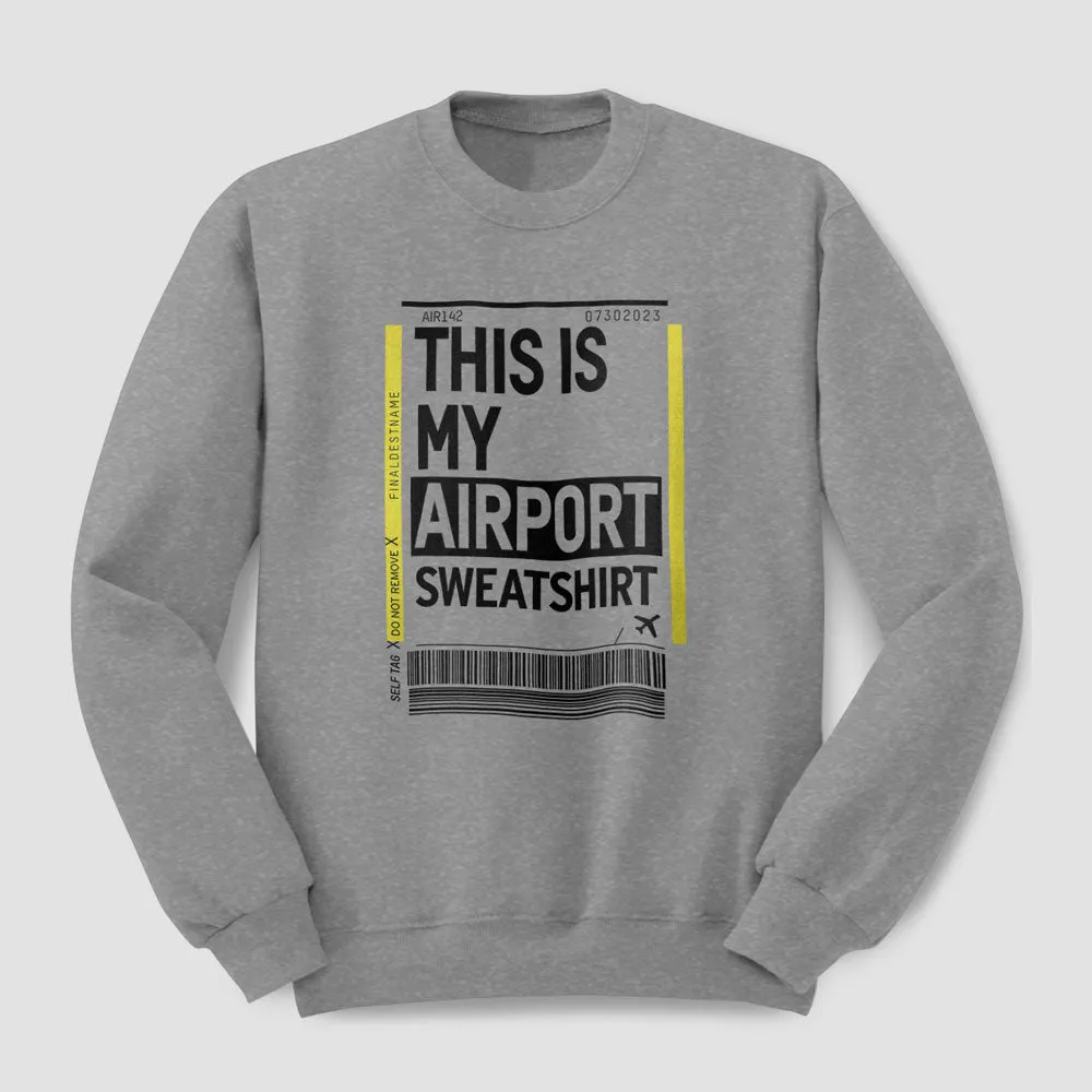 This Is My Airport - Sweatshirt