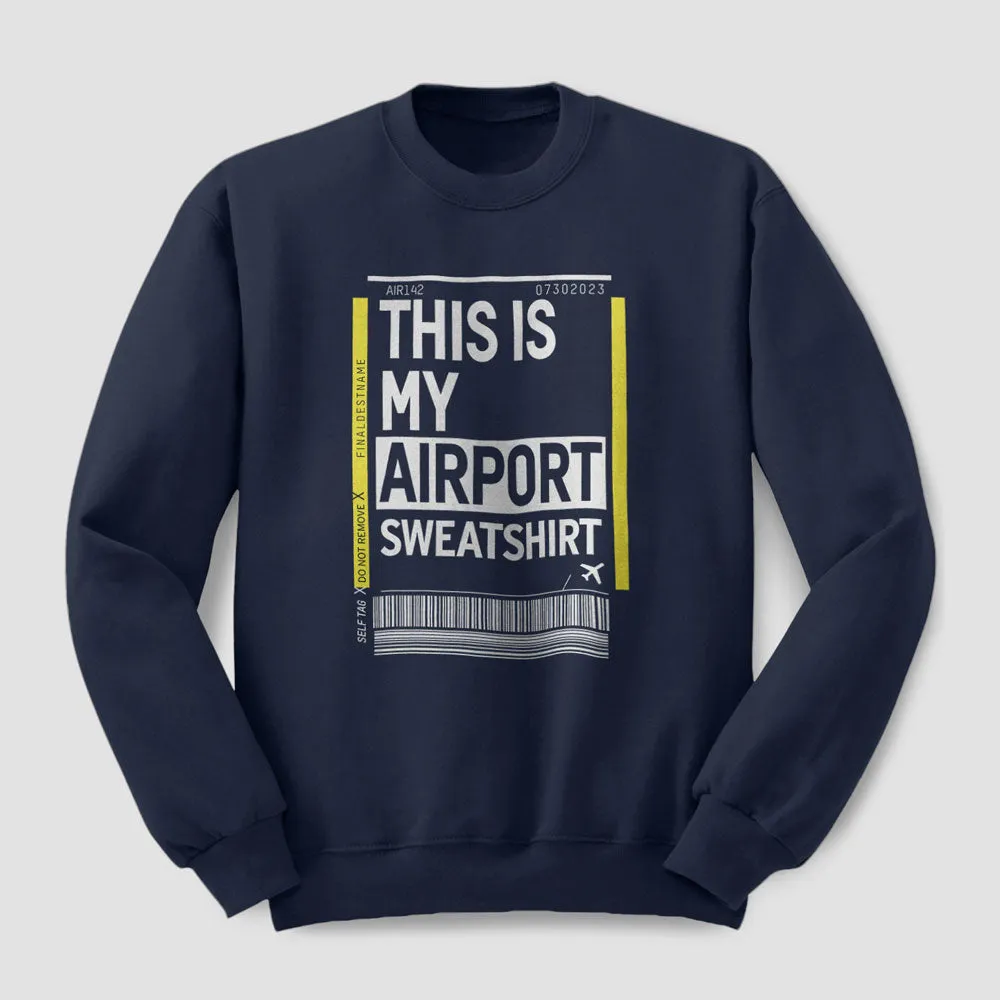 This Is My Airport - Sweatshirt