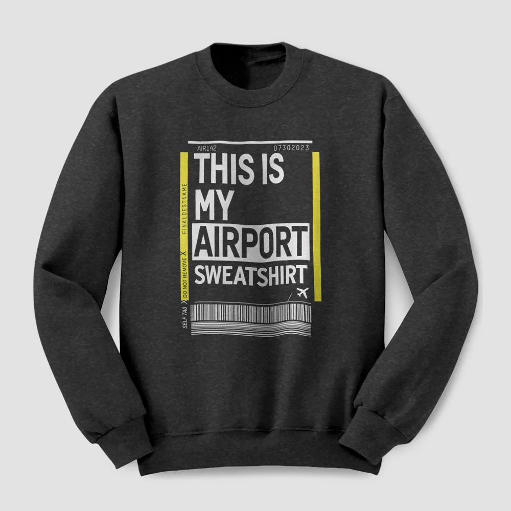 This Is My Airport - Sweatshirt